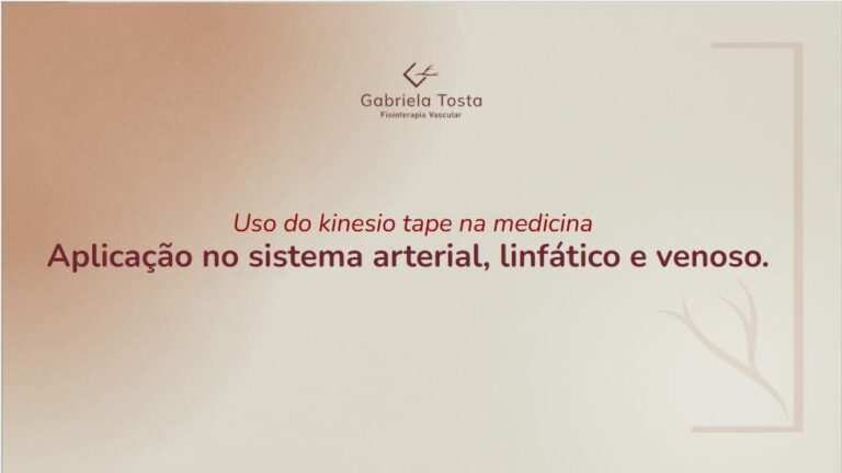 11 – Uso do kinesio tape na medicina | Aplicação no sistema arterial, linfático e venoso.